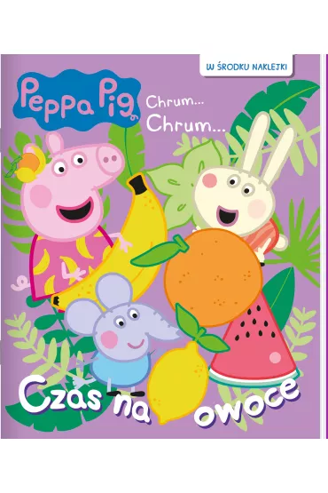 Peppa Pig. Chrum… chrum. Czas na owoce
