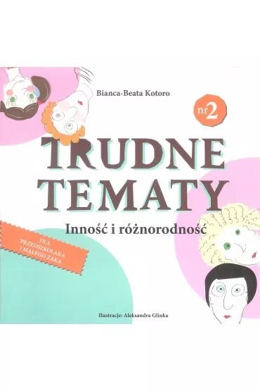 Inno�� i r�norodno��. Trudne tematy - Bianca-Beata Kotoro
