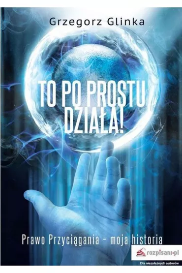 To po prostu dzia�a! - Grzegorz  Glinka