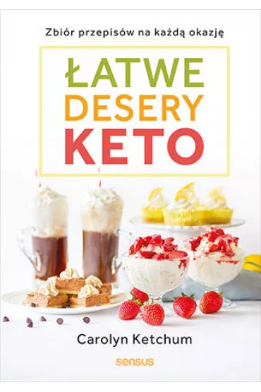 eBook �atwe desery keto. Zbi�r przepis�w na ka�d� okazj� pdf - Carolyn  Ketchum