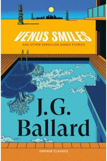 Venus Smiles (and Other Vermillion Sands Stories) - James Ballard
