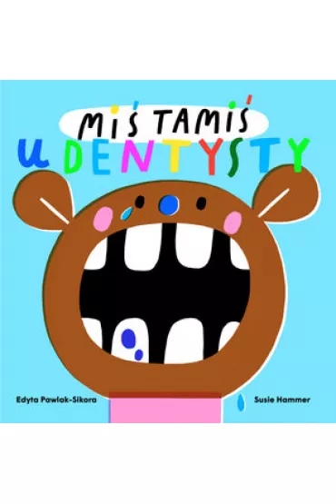 Mi� Tami� idzie do dentysty - Susie  Hammer, Edyta  Pawlak-Sikora