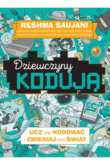 Ucz si� kodowa� i zmieniaj ten �wiat. Dziewczyny koduj�. Tom 3 - Reshma Saujani