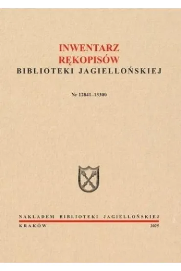 Inwentarz r�kopis�w BJ. Nr 12841-13300 - Red Monika  Jaglarz, Urszula  Klatka