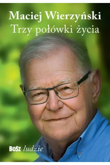 Trzy po��wki �ycia - Maciej Wierzy�ski