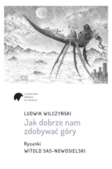 Jak dobrze nam zdobywa� g�ry - Ludwik Wilczy�ski, Witold Sas-Nowosielski