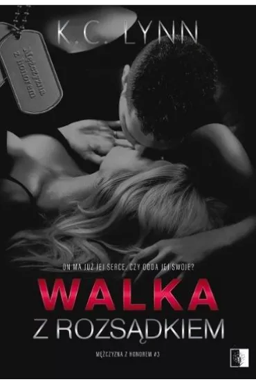 Walka z rozs�dkiem. M�czyzna z honorem. Tom 3 - K. C. Lynn