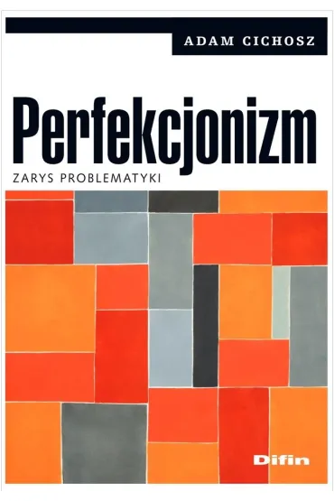 Perfekcjonizm. Zarys problematyki - Adam  Cichosz