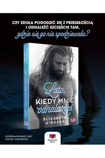 Lato, kiedy mnie odnalaze. Pewnego lata. Tom 3 - Elizabeth O'Roark