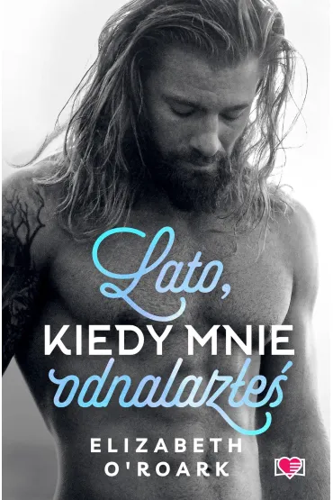 Lato, kiedy mnie odnalaze. Pewnego lata. Tom 3 - Elizabeth O'Roark