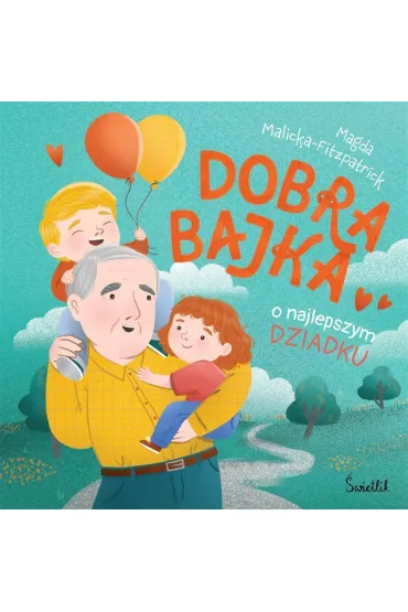 Dobra bajka o najlepszym dziadku - Magda  Malicka-Fitzpatrick