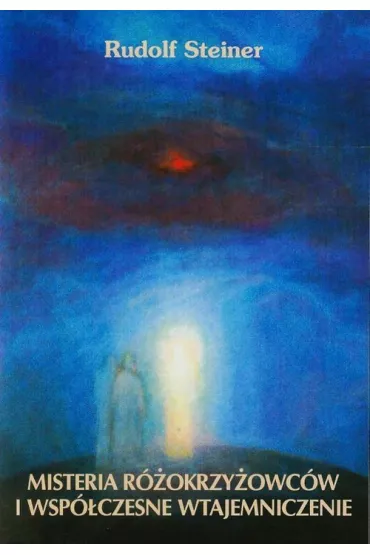 Misteria r�okrzy�owc�w i wsp�czesne wtajemniczen - Rudolf Steiner