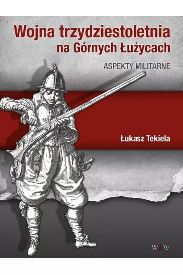 Wojna trzydziestoletnia na G�rnych �u�ycach - �ukasz Tekiela