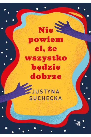 Nie powiem ci, �e wszystko b�dzie dobrze - Justyna Suchecka