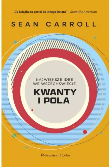 Kwanty i pola. Najwi�ksze idee we wszech�wiecie - Sean Carroll