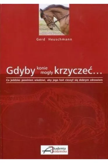 Gdyby konie mog�y krzycze�... - Gerd Heuschmann