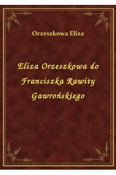 eBook Eliza Orzeszkowa do Franciszka Rawity Gawroskiego epub