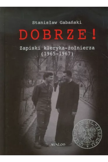Dobrze! Zapiski kleryka-�o�nierza (1965-1967) - Stanis�aw Gaba�ski