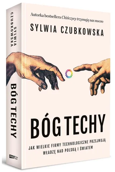 B�g techy. Jak wielkie firmy technologiczne przejmuj� w�adz� nad Polsk� i �wiatem - Sylwia Czubkowska