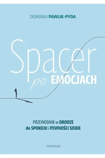 Spacer po emocjach. Przewodnik w drodze do spokoju i pewno�ci siebie - Dominika  Pawlik-Pyda