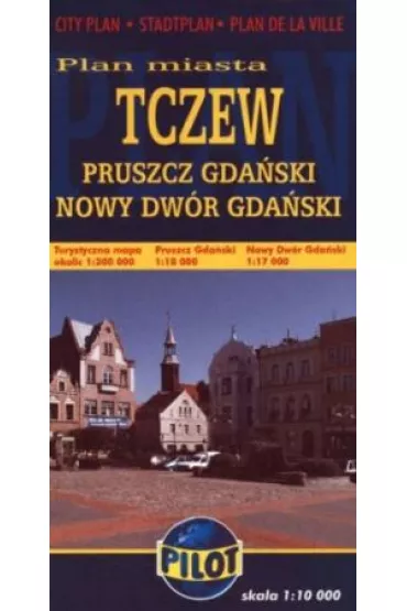 Tczew. Pruszcz Gda�ski. Nowy Dw�r Gda�ski. Plan miasta 1:10 000