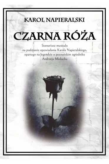 Czarna r�a - Karol  Napieralski