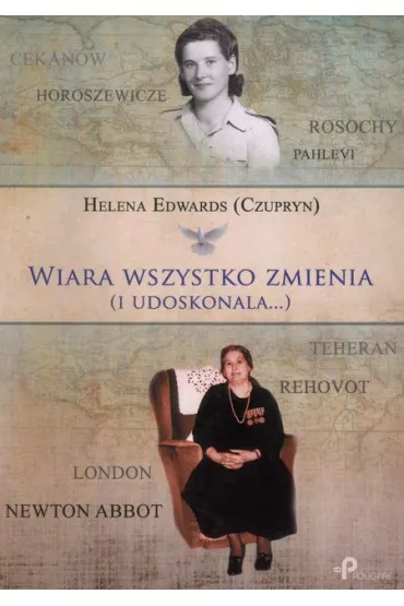 Wiara wszystko zmienia i udoskonala - Helena Edwards