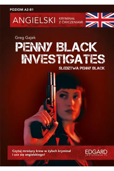 Penny Black Investigates. Angielski krymina� z �wiczeniami. Poziom A2-B1