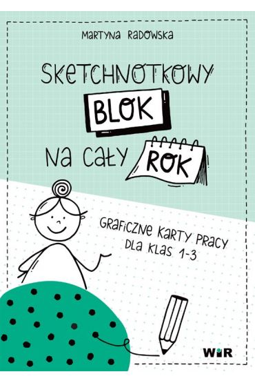 Sketchnotkowy blok na cały rok. Graficzne karty pracy dla klas 1-3