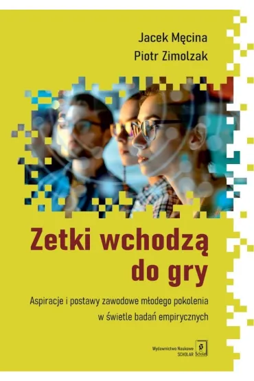 Zetki wchodz� do gry. Aspiracje i postawy... - Jacek M�cina, Piotr  Zimolzak