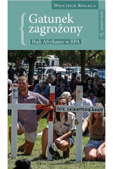 Gatunek zagro�ony. Biali Afrykanie w RPA - Wojciech Rogala