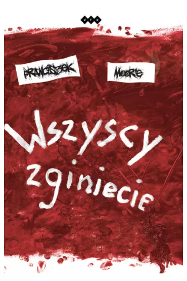 Wszyscy zginiecie - Franciszek  Moor`e