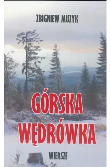G�rska w�dr�wka wiersze - Zbigniew Muzyk