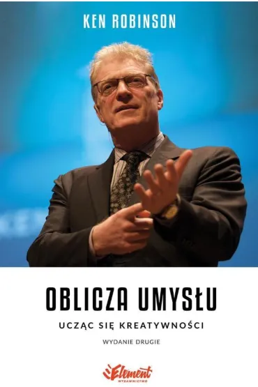 Oblicza umys�u. Ucz�c si� kreatywno�ci (wydanie drugie) - Ken Robinson
