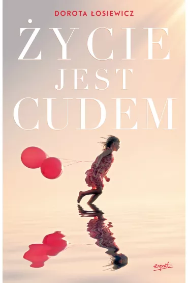 �ycie jest cudem - Dorota �osiewicz