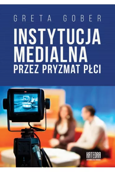 Instytucja medialna przez pryzmat p�ci - Greta  Gober