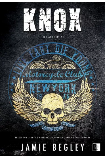 Knox. The Last Riders. Tom 3 - Jamie  Begley