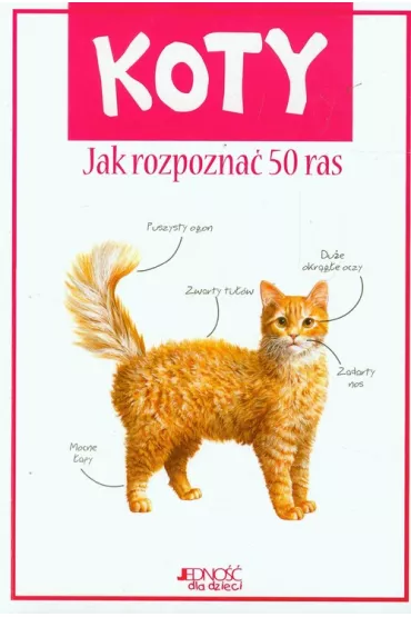 Koty. Jak rozpozna� 50 ras - Camilla de la Bedoyere