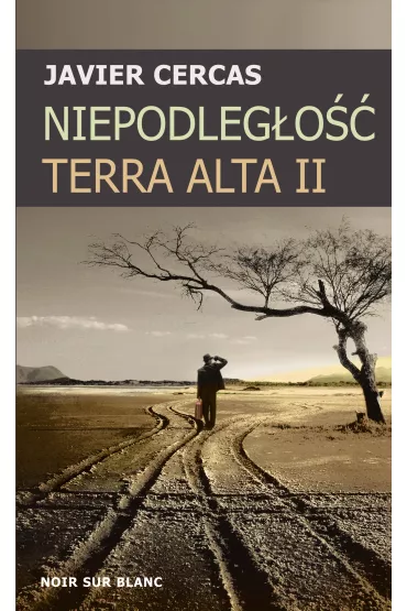 Niepodleg�o��. Terra Alta II - Javier Cercas