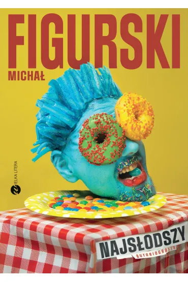 Najs�odszy. Autobiografia pisana kciukiem - Micha�  Figurski