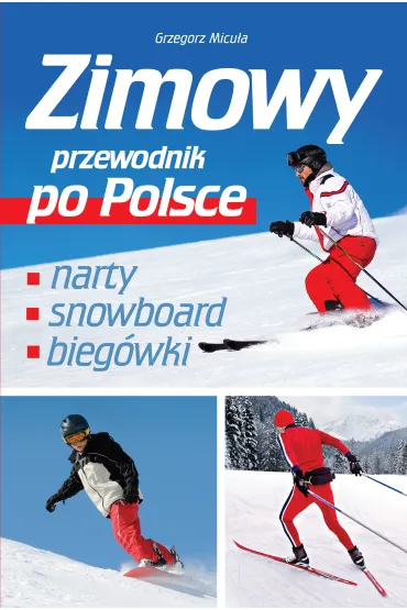 Zimowy przewodnik po Polsce - Grzegorz Micu�a