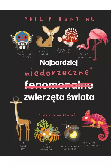 Najbardziej niedorzeczne zwierz�ta �wiata - Philip  Bunting