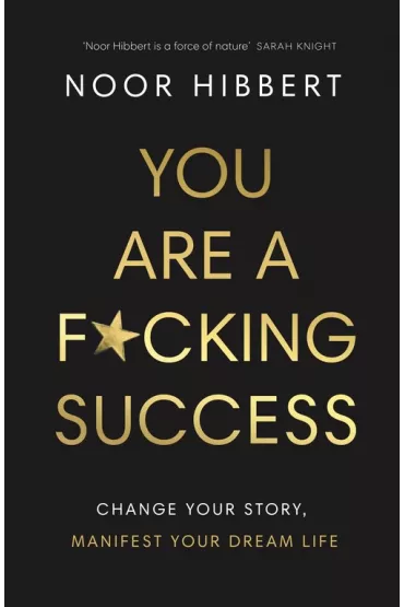 You Are A F*cking Success - Noor Hibbert