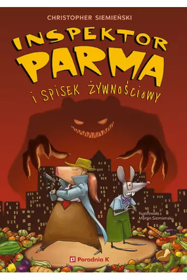 Inspektor Parma i spisek �ywno�ciowy. Inspektor Parma. Tom 1 - Christopher  Siemie�ski