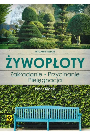 �ywop�oty. Ro�liny pn�ce i os�onowe. Wyd. III - Peter Klock