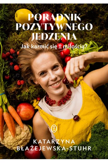 Poradnik pozytywnego jedzenia - Katarzyna Baejewska-Stuhr