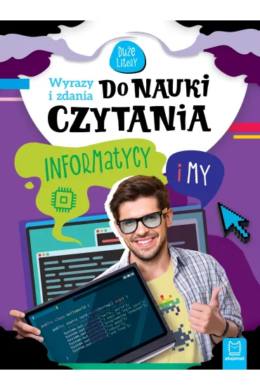 WYRAZY I ZDANIA DO NAUKI CZYTANIA. DU�E LITERY. INFORMATYCY I MY - Bogus�aw Michalec