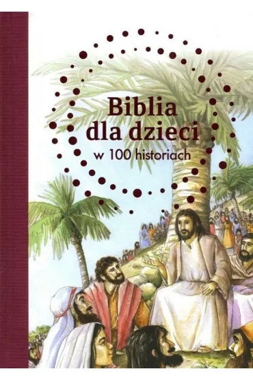 Biblia dla dzieci w 100 historiach - B A Jones