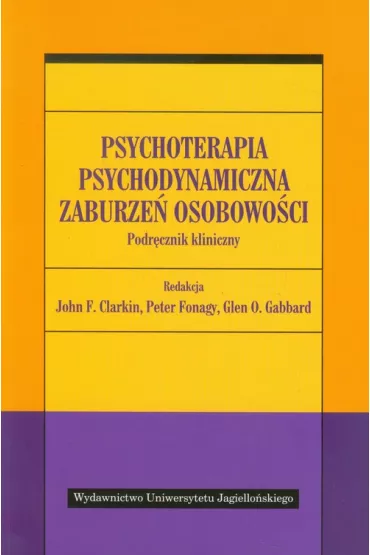 Psychoterapia psychodynamiczna zaburze� osobowo�ci. Podr�cznik kliniczny - Glen, Peter Fonagy, John F. Clarkin