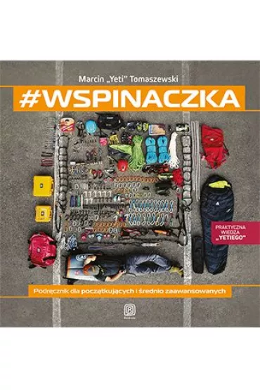 #wspinaczka. Podr�cznik dla pocz�tkuj�cych i �rednio zaawansowanych - Marcin Tomaszewski